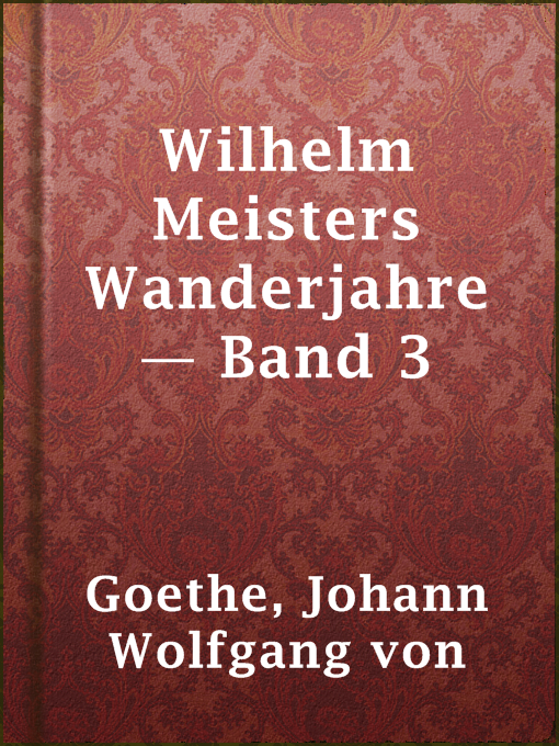 Title details for Wilhelm Meisters Wanderjahre — Band 3 by Johann Wolfgang von Goethe - Available
